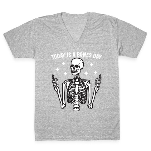 Today Is A Bones Day Skeleton V-Neck Tee Shirt