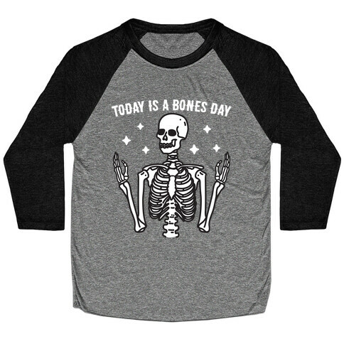 Today Is A Bones Day Skeleton Baseball Tee