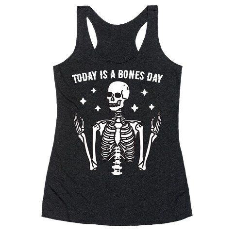 Today Is A Bones Day Skeleton Racerback Tank Top