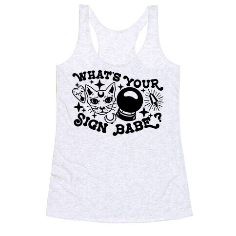 What's Your Sign Babe? Racerback Tank Top