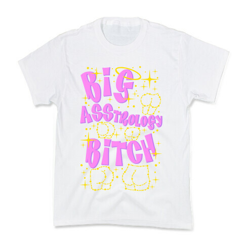 Big Asstrology Bitch Kids T-Shirt