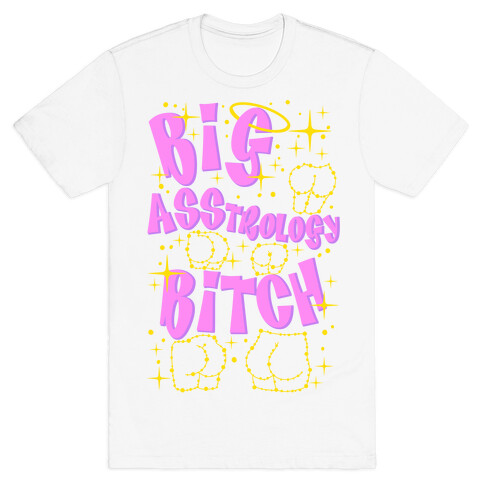 Big Asstrology Bitch T-Shirt