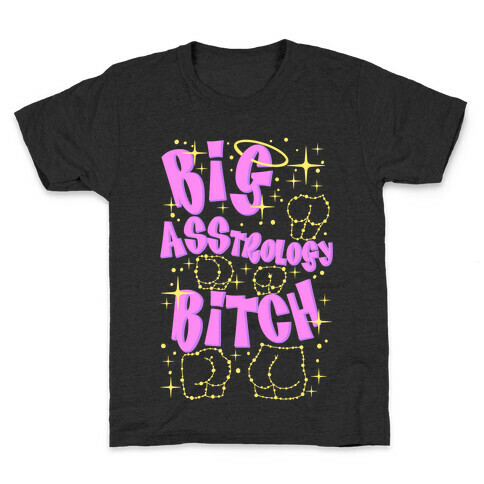 Big Asstrology Bitch Kids T-Shirt