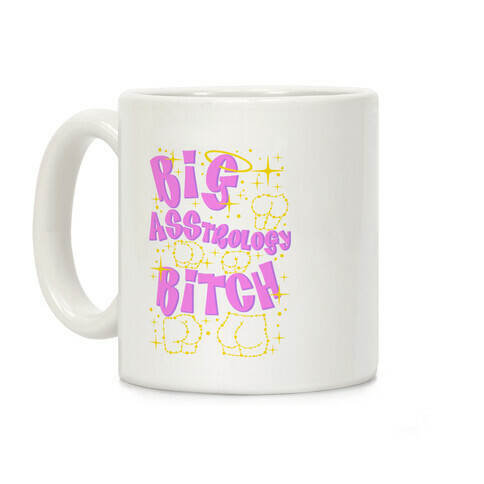 Big Asstrology Bitch Coffee Mug
