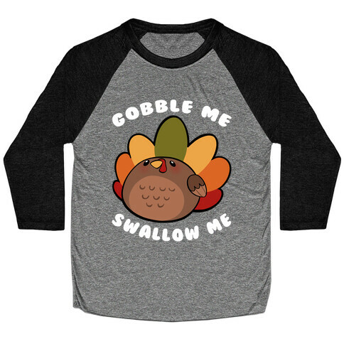 Cute Gobble Me Swallow Me Turkey Baseball Tee