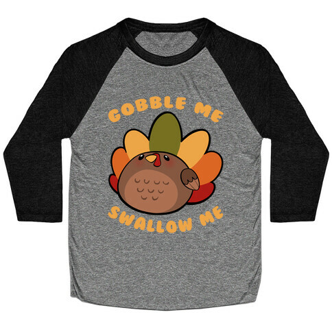 Cute Gobble Me Swallow Me Turkey Baseball Tee