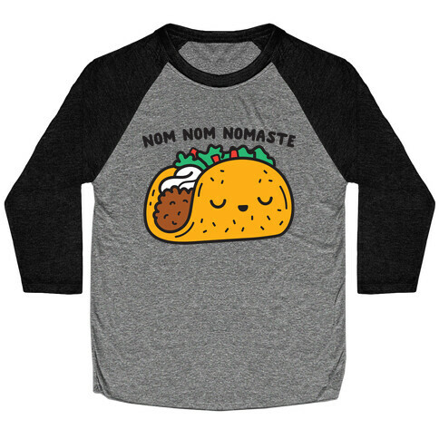 Nom Nom Nomaste Taco Baseball Tee