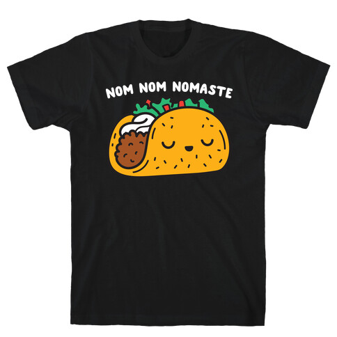 Nom Nom Nomaste Taco T-Shirt