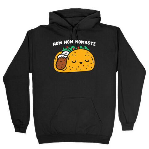 Nom Nom Nomaste Taco Hooded Sweatshirt