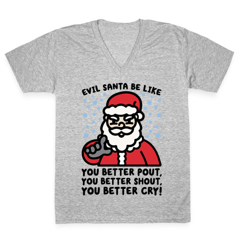 Evil Santa Be Like Parody V-Neck Tee Shirt