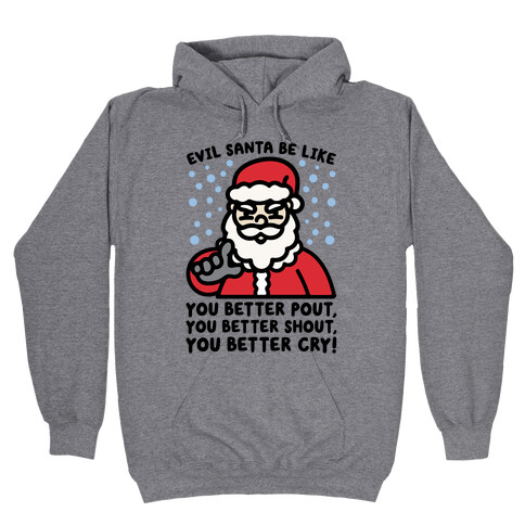 Evil Santa Be Like Parody Hooded Sweatshirt