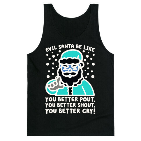 Evil Santa Be Like Parody Tank Top