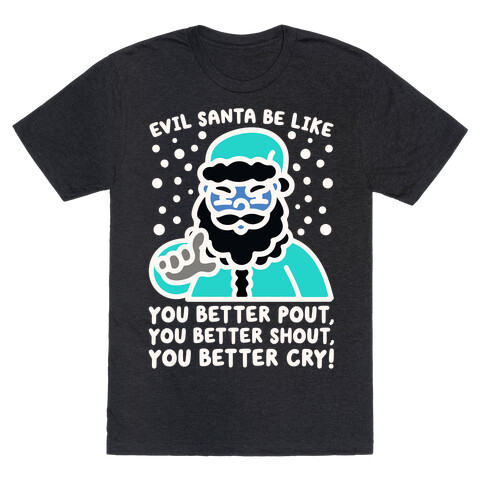 Evil Santa Be Like Parody T-Shirt