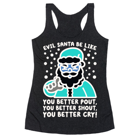 Evil Santa Be Like Parody Racerback Tank Top