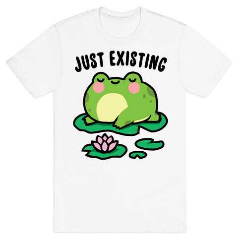 Just Existing T-Shirt