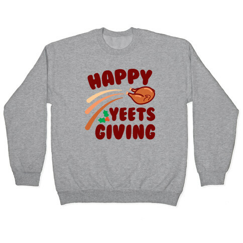 Happy Yeetsgiving Thanksgiving Pullover