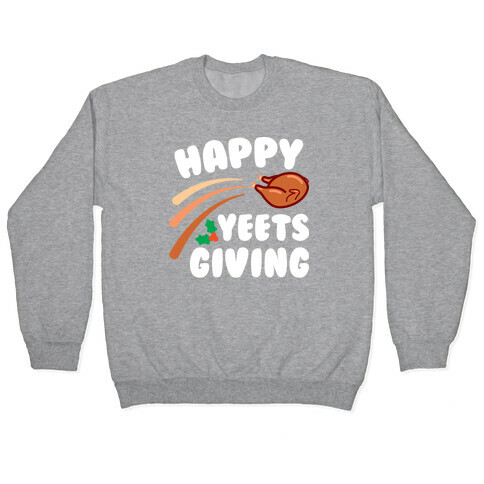 Happy Yeetsgiving Thanksgiving Pullover