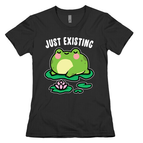 Just Existing Womens T-Shirt