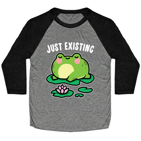 Just Existing Baseball Tee