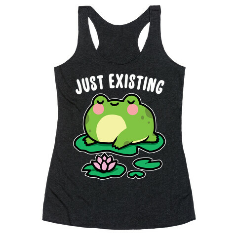 Just Existing Racerback Tank Top