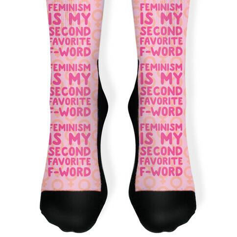 Feminism Is My Second Favorite F-Word Sock
