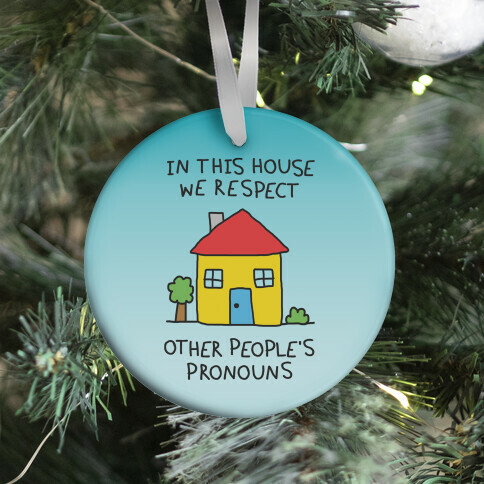 In This House We Respect Other People's Pronouns Ornament