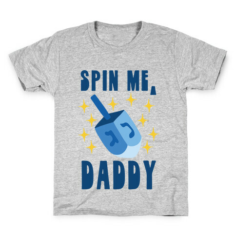 Spin Me, Daddy Kids T-Shirt