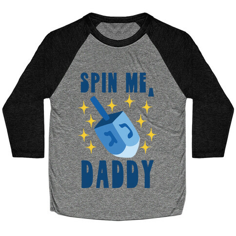 Spin Me, Daddy Baseball Tee