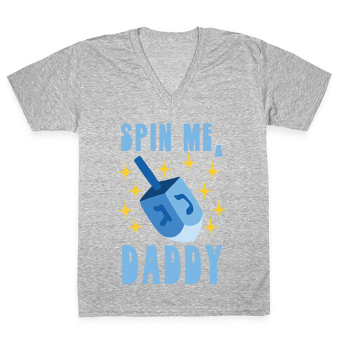 Spin Me, Daddy V-Neck Tee Shirt