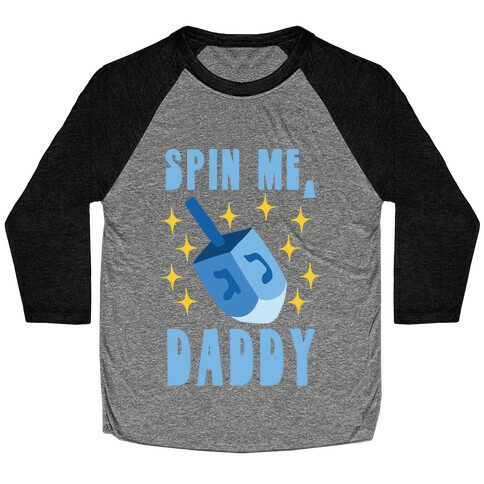 Spin Me, Daddy Baseball Tee