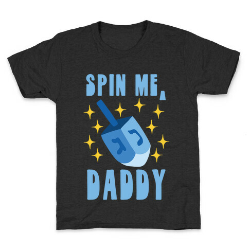 Spin Me, Daddy Kids T-Shirt