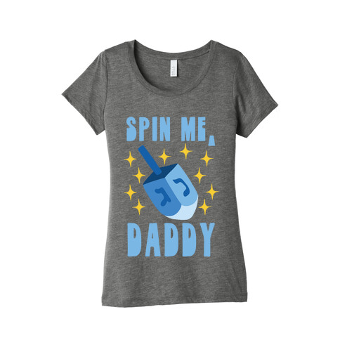 Spin Me, Daddy Womens T-Shirt