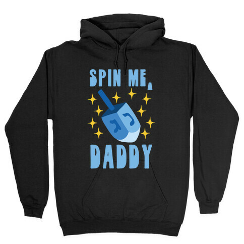 Spin Me, Daddy Hooded Sweatshirt