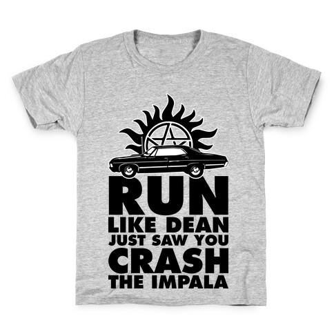 Run Like Dean Just Saw You Crash the Impala Kids T-Shirt