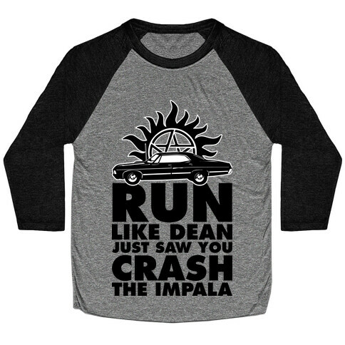 Run Like Dean Just Saw You Crash the Impala Baseball Tee