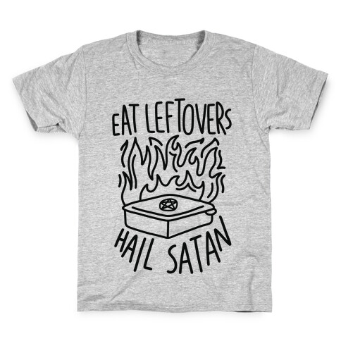 Eat Leftovers Hail Satan Kids T-Shirt