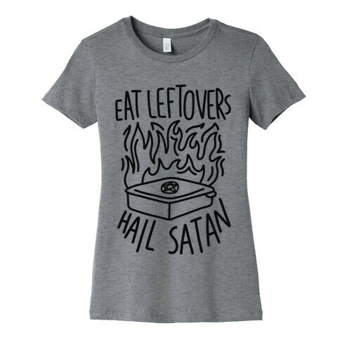 Eat Leftovers Hail Satan Womens T-Shirt