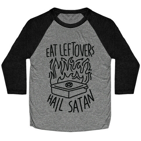 Eat Leftovers Hail Satan Baseball Tee