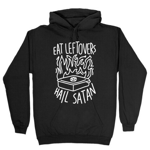 Eat Leftovers Hail Satan Hooded Sweatshirt