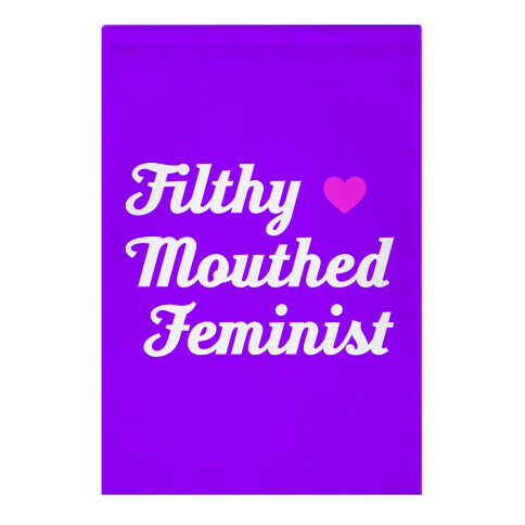 Filthy Mouthed Feminist Garden Flag