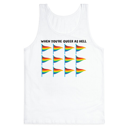 When You're Queer As Hell Rainbow Flags Tank Top