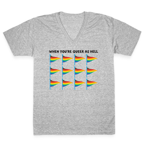 When You're Queer As Hell Rainbow Flags V-Neck Tee Shirt