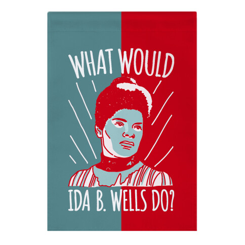 What Would Ida B. Wells Do Garden Flag