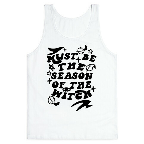 Must Be The Season Of The Witch Tank Top