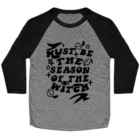 Must Be The Season Of The Witch Baseball Tee