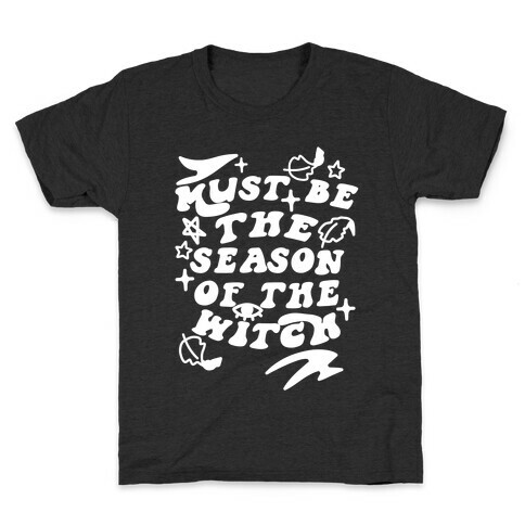 Must Be The Season Of The Witch Kids T-Shirt