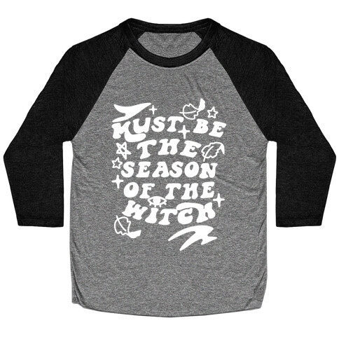 Must Be The Season Of The Witch Baseball Tee