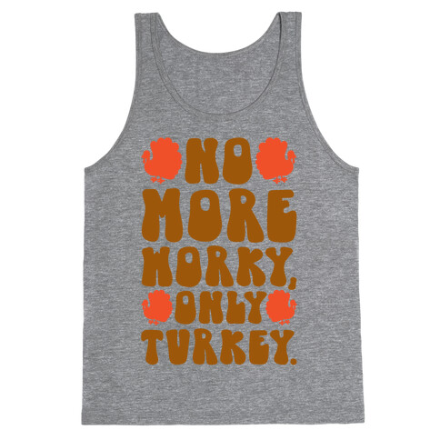 No More Worky Only Turkey Tank Top