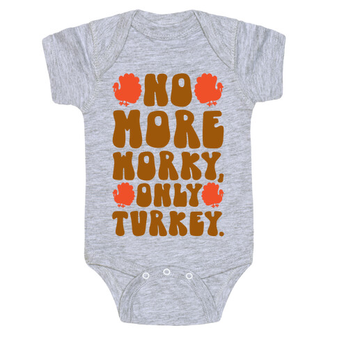 No More Worky Only Turkey Baby One-Piece