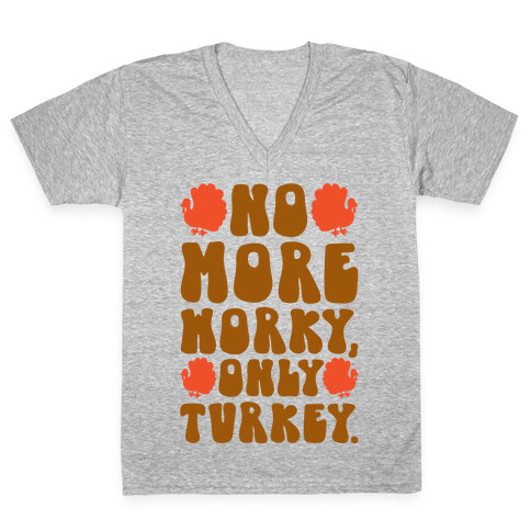 No More Worky Only Turkey V-Neck Tee Shirt